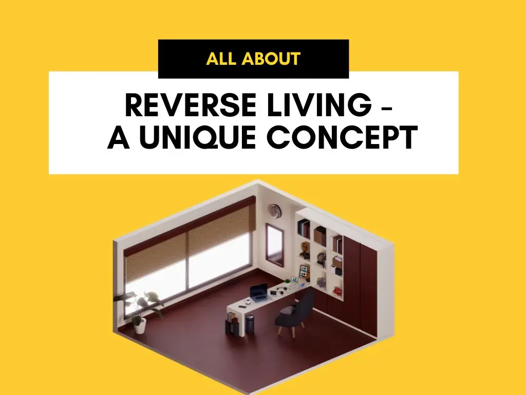Reverse Living - A unique concept