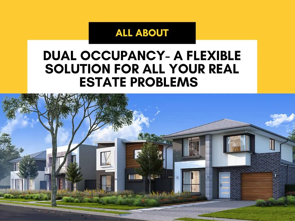 Dual occupancy- A Flexible Solution For all Your Real Estate Problems