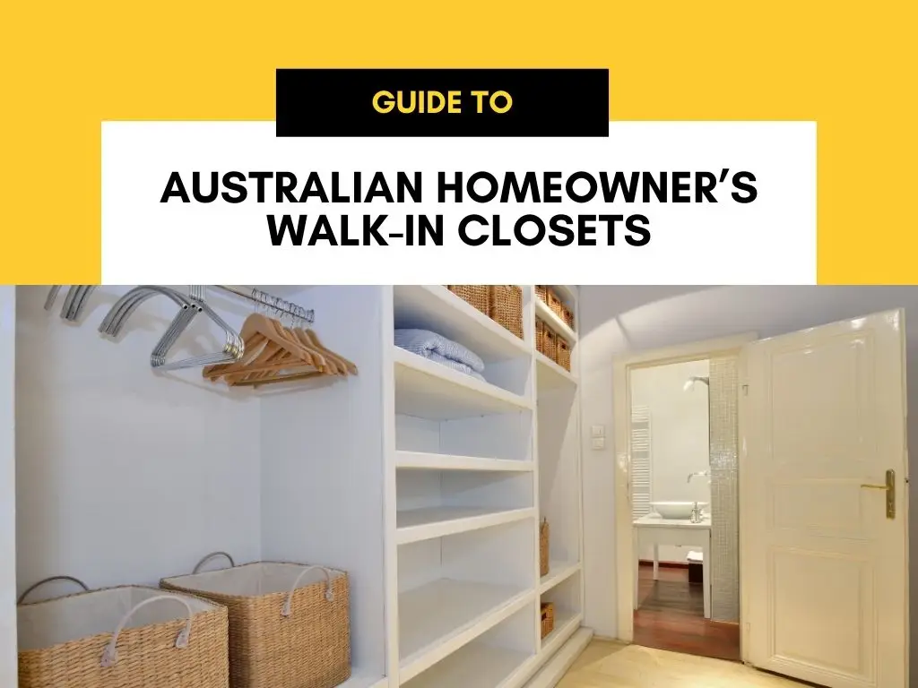 Australian Homeowners Guide to Walk in Closets featured - home builders canberra